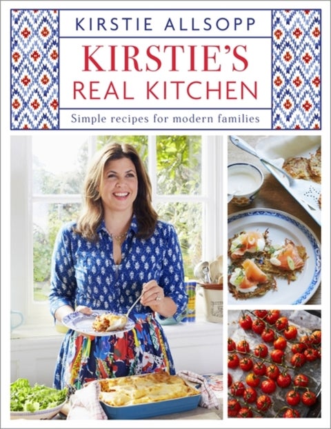 Kirstie's Real Kitchen - Simple recipes for modern families