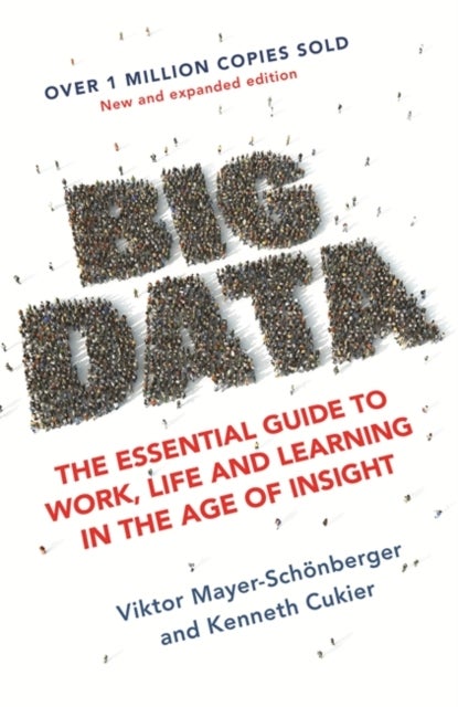 Big Data - The Essential Guide to Work, Life and Learning in the Age of Insight