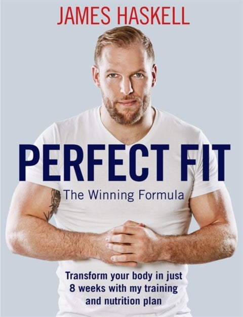 Perfect Fit: The Winning Formula - Transform your body in just 8 weeks with my training and nutrition plan