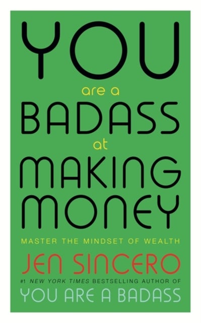 You Are a Badass at Making Money - Master the Mindset of Wealth: Learn how to save your money with one of the world's most exciting sel