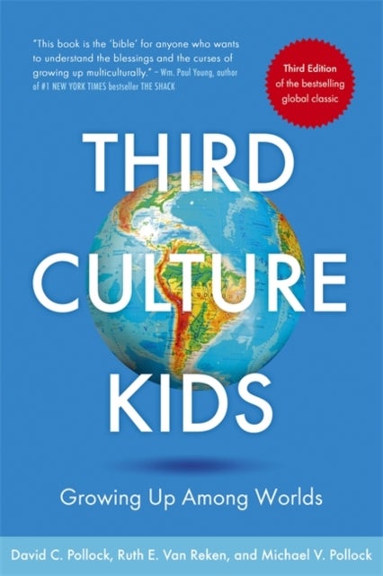 Third Culture Kids - The Experience of Growing Up Among Worlds: The original, classic book on TCKs