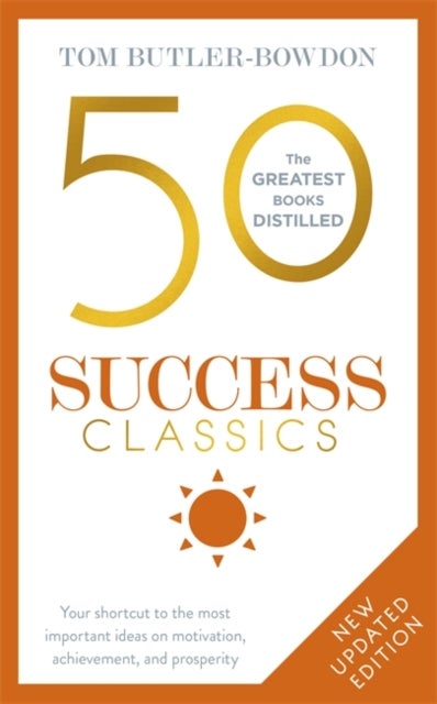 50 Success Classics - Your shortcut to the most important ideas on motivation, achievement, and prosperity