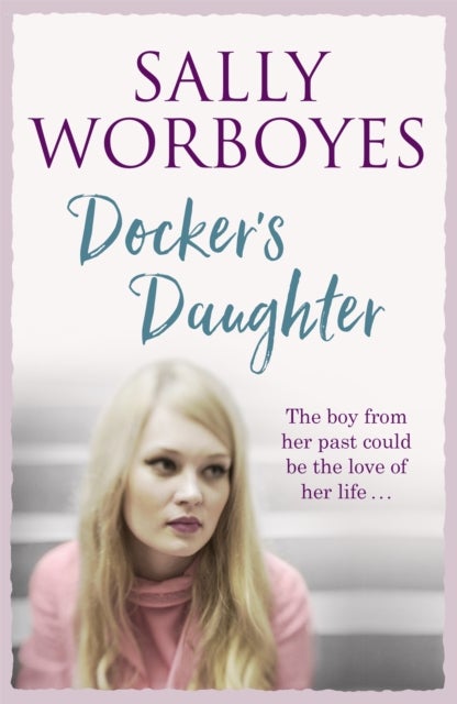 Docker's Daughter - An authentic and moving romantic saga set against the backdrop of the docks, streets, markets and pu