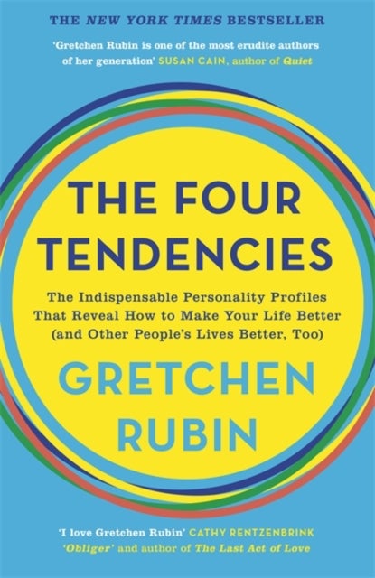 The Four Tendencies - The Indispensable Personality Profiles That Reveal How to Make Your Life Better (and Other People's