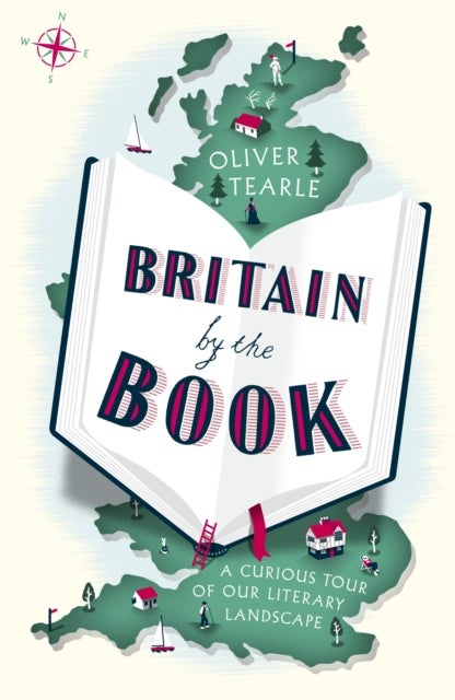 Britain by the Book - A Curious Tour of Our Literary Landscape