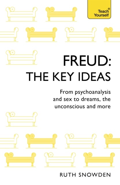 Freud: The Key Ideas - Psychoanalysis, dreams, the unconscious and more