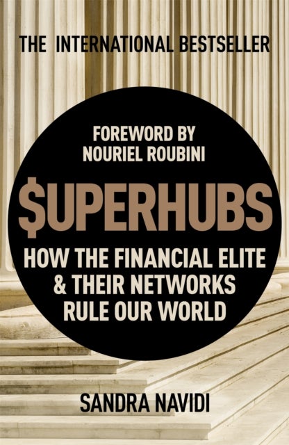 SuperHubs - How the Financial Elite and Their Networks Rule our World
