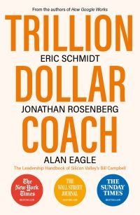 Trillion Dollar Coach - The Leadership Handbook of Silicon Valley's Bill Campbell