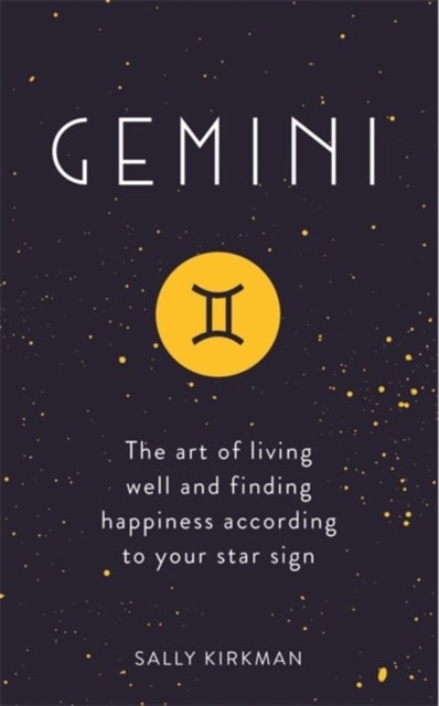 Gemini - The Art of Living Well and Finding Happiness According to Your Star Sign