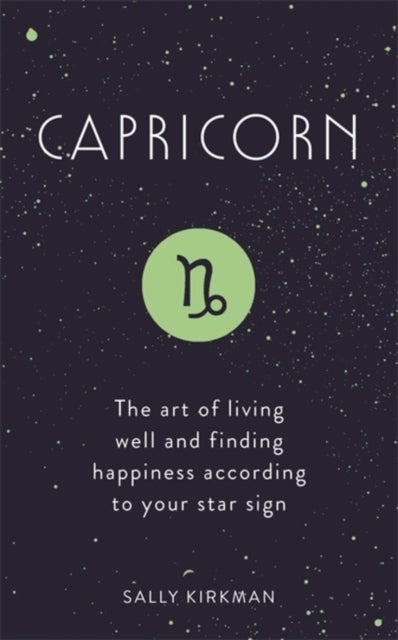 Capricorn - The Art of Living Well and Finding Happiness According to Your Star Sign