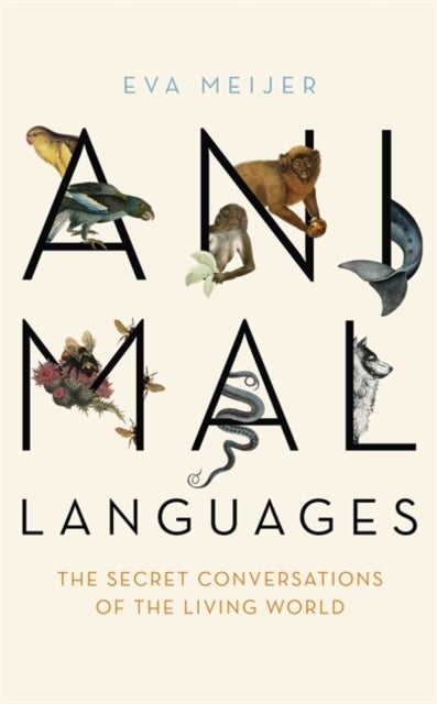 Animal Languages - The secret conversations of the living world