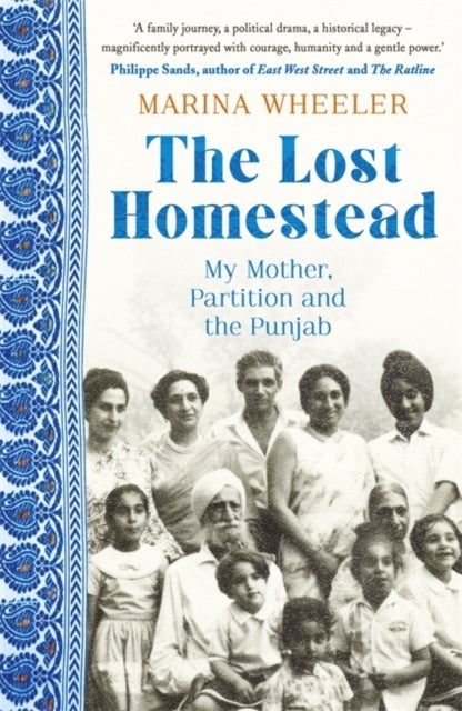 The Lost Homestead - My Mother, Partition and the Punjab