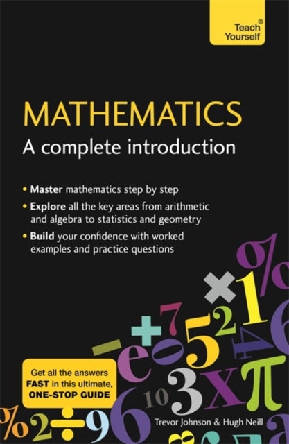 Mathematics: A Complete Introduction - The Easy Way to Learn Maths