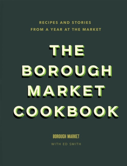 Bilde av The Borough Market Cookbook Av Ed Smith