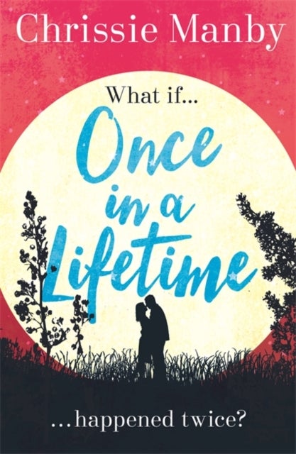 Once in a Lifetime - The perfect escapist romance