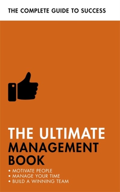 The Ultimate Management Book - Motivate People, Manage Your Time, Build a Winning Team