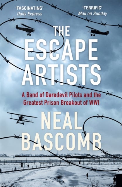 The Escape Artists - A Band of Daredevil Pilots and the Greatest Prison Breakout of WWI