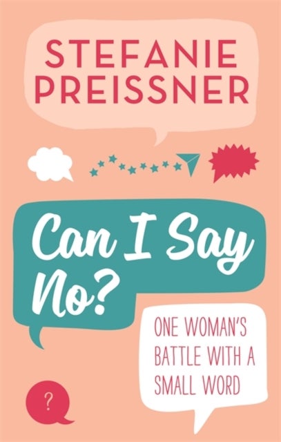 Can I Say No? - One Woman's Battle with a Small Word