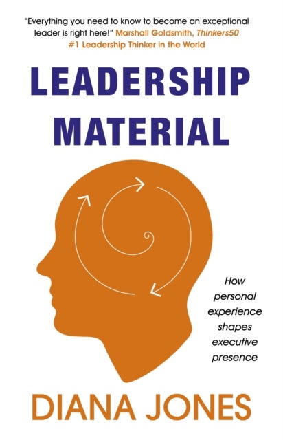 Leadership Material - How Personal Experience Shapes Executive Presence