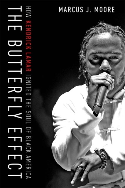 The Butterfly Effect - How Kendrick Lamar Ignited the Soul of Black America