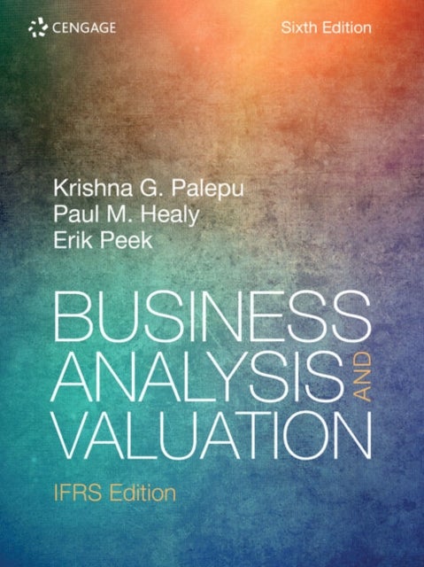 Bilde av Business Analysis And Valuation: Ifrs Av Erik (erasmus University) Peek, Krishna (harvard University) Palepu, Paul (harvard University) Healy