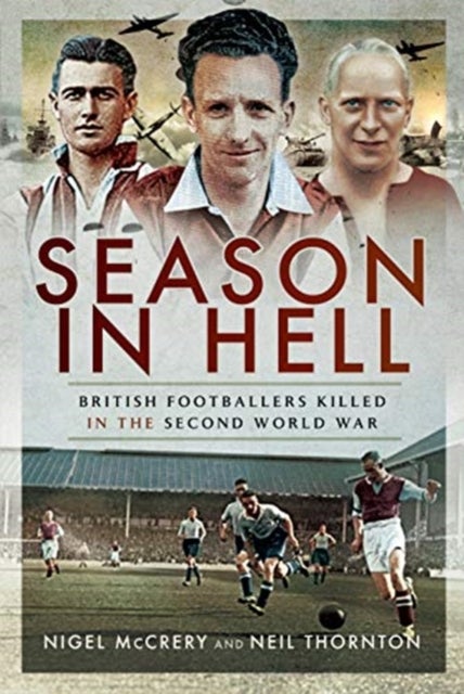 Season in Hell - British Footballers Killed in the Second World War