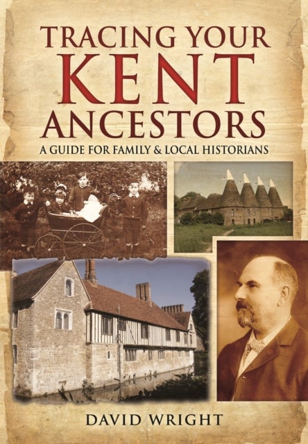 Bilde av Tracing Your Kent Ancestors: A Guide For Family And Local Historians
