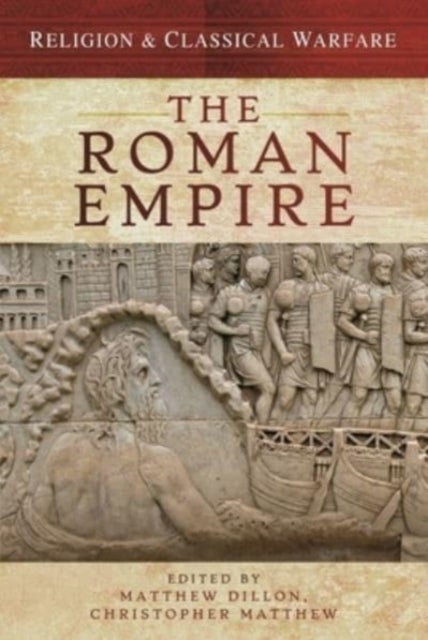 Bilde av Religion &amp; Classical Warfare: The Roman Empire Av Matthew Dillon, Christopher Matthew