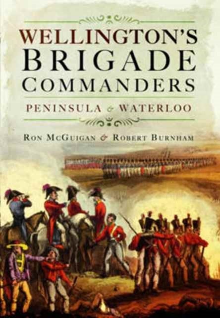 Bilde av Wellington&#039;s Brigade Commanders Av Robert Burnham, Ron Mcguigan
