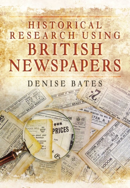 Bilde av Historical Research Using British Newspapers Av Denise Bates
