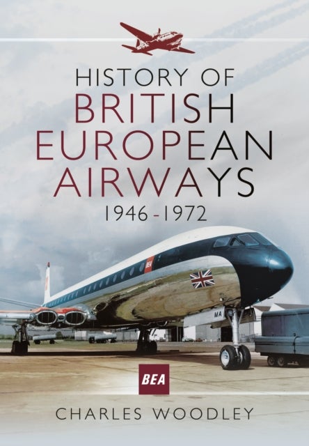 Bilde av History Of British European Airways 1946-1972 Av Charles Woodley
