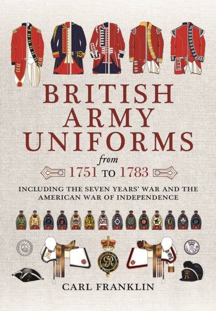 Bilde av British Army Uniforms Of The American Revolution 1751 - 1783 Av Carl J. Franklin