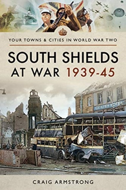 Bilde av South Shields At War 1939-45 Av Craig Armstrong