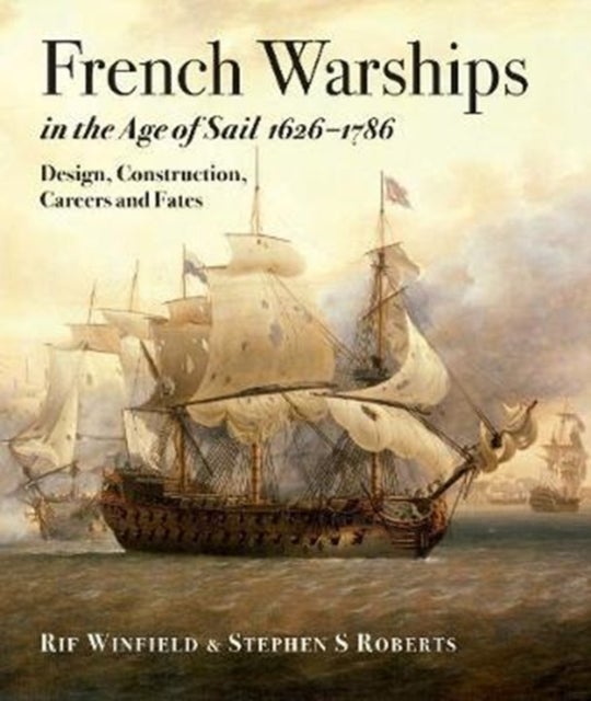 Bilde av French Warships In The Age Of Sail 1626 - 1786 Av Rif Winfield, Stephen S. Roberts