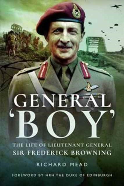 Bilde av General Boy: The Life Of Leiutenant General Sir Frederick Browning Av Richard Mead
