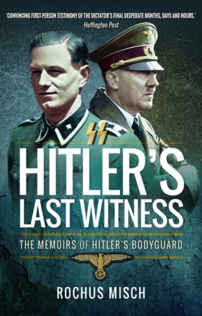 Hitler's Last Witness - The Memoirs of Hitler's Bodyguard