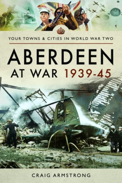 Bilde av Aberdeen At War 1939-45 Av Craig Armstrong