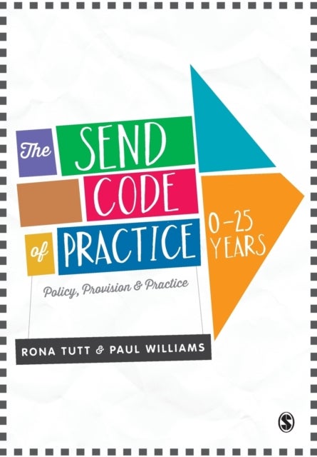 The SEND Code of Practice 0-25 Years - Policy, Provision and Practice