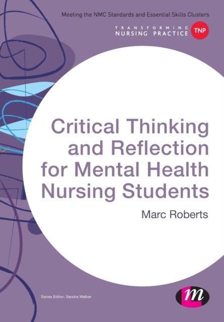 Bilde av Critical Thinking And Reflection For Mental Health Nursing Students Av Marc Roberts