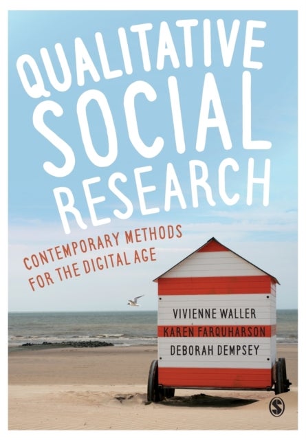 Qualitative Social Research - Contemporary Methods for the Digital Age