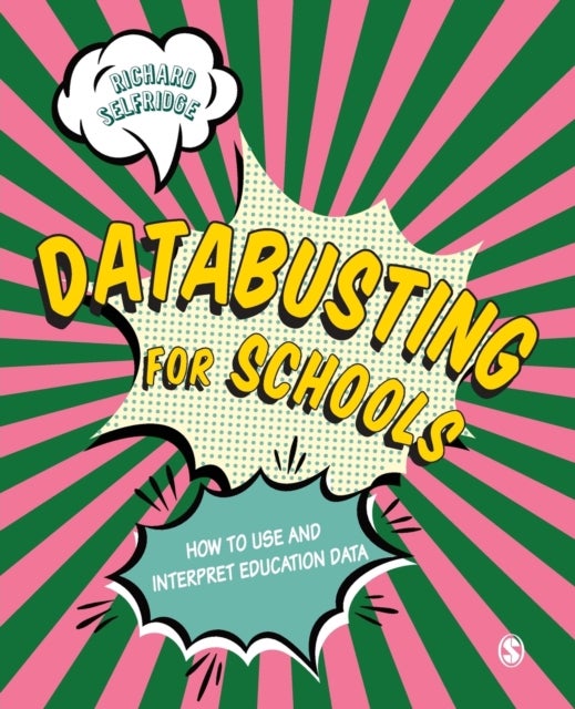 Databusting for Schools - How to Use and Interpret Education Data