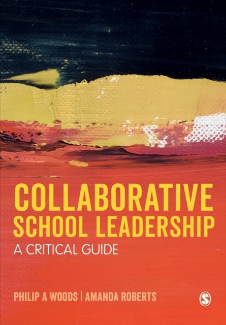 Bilde av Collaborative School Leadership Av Philip Woods, Amanda Roberts