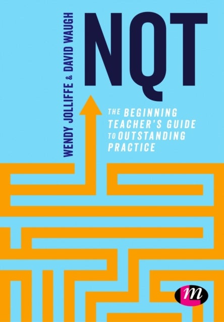 NQT - The beginning teacher's guide to outstanding practice