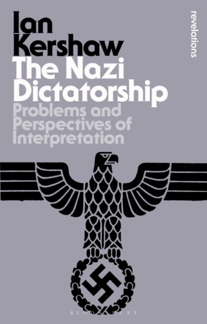 The Nazi Dictatorship - Problems and Perspectives of Interpretation