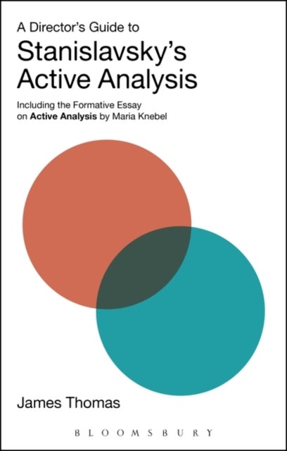 A Director's Guide to Stanislavsky's Active Analysis - Including the Formative Essay on Active Analysis by Maria Knebel