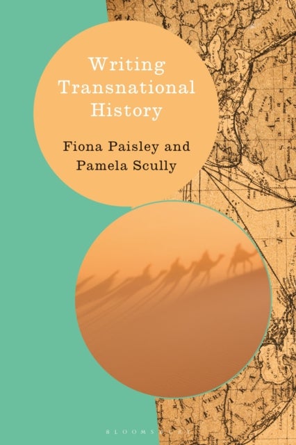 Bilde av Writing Transnational History Av Prof. Fiona (griffith University Australia) Paisley, Prof. Pamela (emory University Usa) Scully