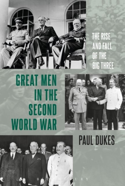 Great Men in the Second World War - The Rise and Fall of the Big Three
