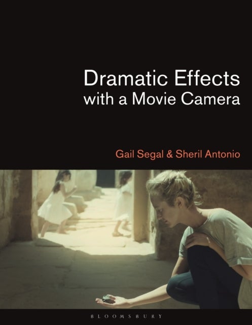 Bilde av Dramatic Effects With A Movie Camera Av Dr. Gail (tisch School Of The Arts New York University Usa) Segal, Sheril (tisch School Of Arts New York Unive