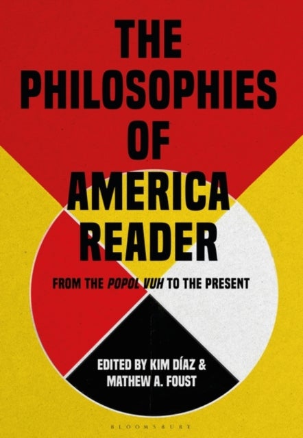 The Philosophies of America Reader - From the Popol Vuh to the Present