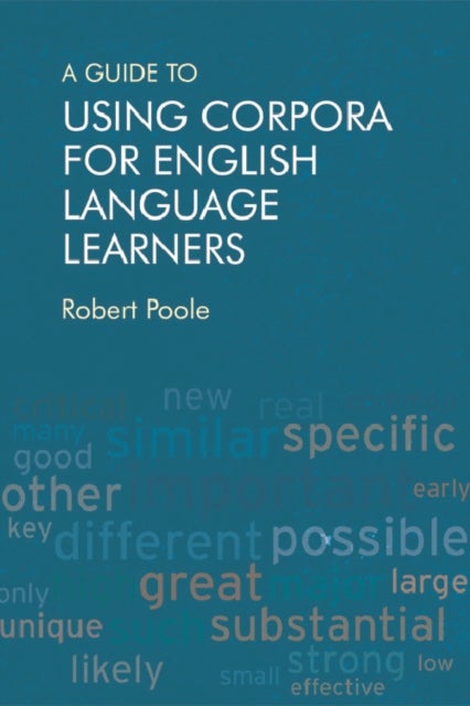 Bilde av A Guide To Using Corpora For English Language Learners Av Robert Poole